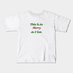 This Is As Merry As I Get Kids T-Shirt